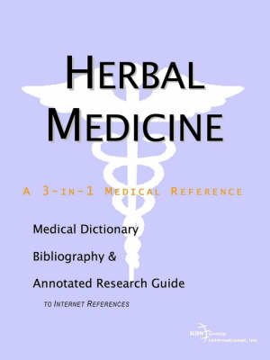 Herbal Medicine - A Medical Dictionary, Bibliography, and Annotated Research Guide to Internet References -  Icon Health Publications