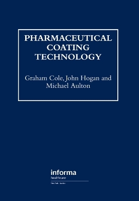 Pharmaceutical Coating Technology - Michael Aulton, Graham Cole, John Hogan