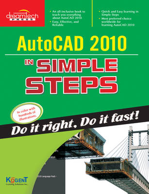 Autocad 2010 in Simple Steps -  Kogent Learning Solutions Inc.