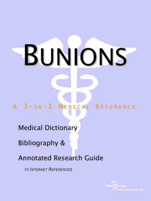 Bunions - A Medical Dictionary, Bibliography, and Annotated Research Guide to Internet References - 