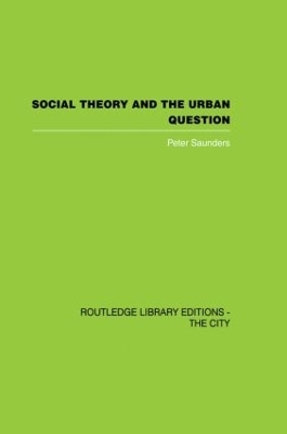 Social Theory and the Urban Question - Peter Saunders