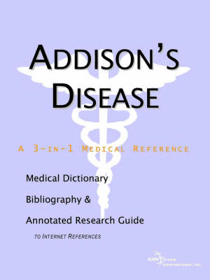 Addison's Disease - A Medical Dictionary, Bibliography, and Annotated Research Guide to Internet References -  Icon Health Publications