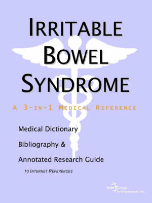 Irritable Bowel Syndrome - A Medical Dictionary, Bibliography, and Annotated Research Guide to Internet References -  Icon Health Publications