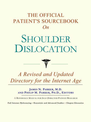 The Official Patient's Sourcebook on Shoulder Dislocation - 