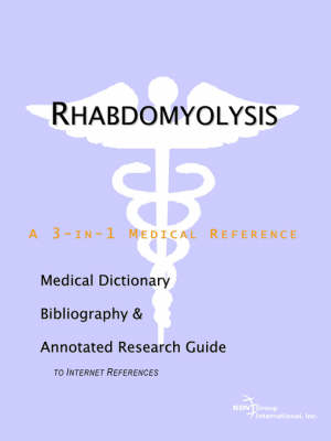 Rhabdomyolysis - A Medical Dictionary, Bibliography, and Annotated Research Guide to Internet References -  Icon Health Publications