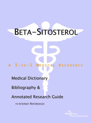 Beta-Sitosterol - A Medical Dictionary, Bibliography, and Annotated Research Guide to Internet References -  Icon Health Publications