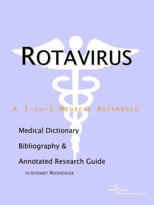 Rotavirus - A Medical Dictionary, Bibliography, and Annotated Research Guide to Internet References -  Icon Health Publications