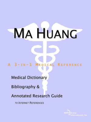 Ma Huang - A Medical Dictionary, Bibliography, and Annotated Research Guide to Internet References -  Icon Health Publications