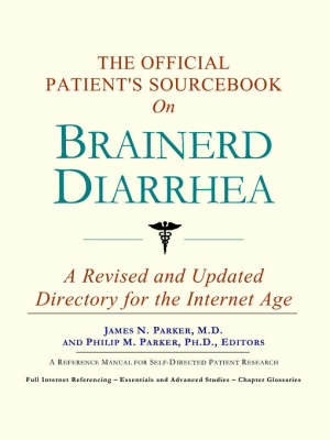 The Official Patient's Sourcebook on Brainerd Diarrhea -  Icon Health Publications