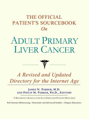 The Official Patient's Sourcebook on Adult Primary Liver Cancer -  Icon Health Publications