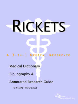 Rickets - A Medical Dictionary, Bibliography, and Annotated Research Guide to Internet References -  Icon Health Publications