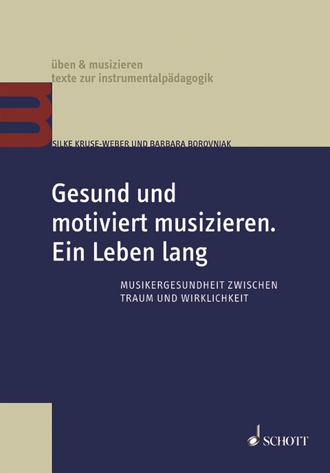 Gesund und motiviert musizieren. Ein Leben lang - Silke Kruse-Weber, Barbara Borovnjak