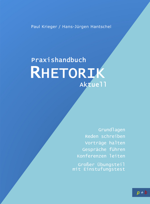 Praxishandbuch Rhetorik Aktuell - Paul Krieger, Hans-Jürgen Hantschel