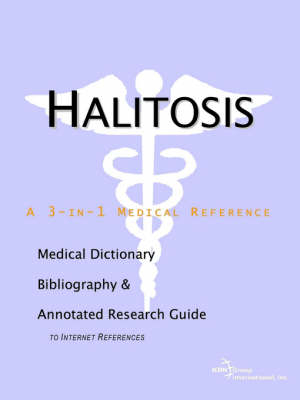 Halitosis - A Medical Dictionary, Bibliography, and Annotated Research Guide to Internet References -  Icon Health Publications