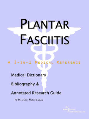 Plantar Fasciitis - A Medical Dictionary, Bibliography, and Annotated Research Guide to Internet References -  Icon Health Publications, Health Publica Icon Health Publications