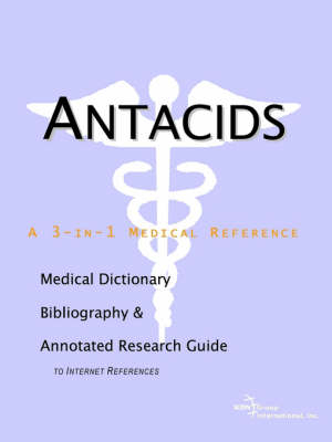 Antacids - A Medical Dictionary, Bibliography, and Annotated Research Guide to Internet References -  Icon Health Publications