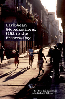 Caribbean Globalizations, 1492 to the Present Day - 
