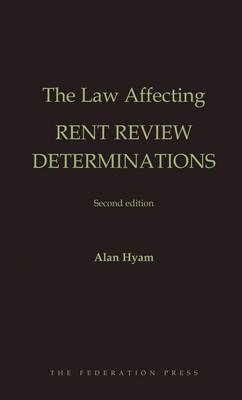 The Law Affecting Rent Review Determinations - Alan A. Hyam