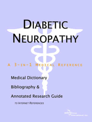 Diabetic Neuropathy - A Medical Dictionary, Bibliography, and Annotated Research Guide to Internet References -  Icon Health Publications