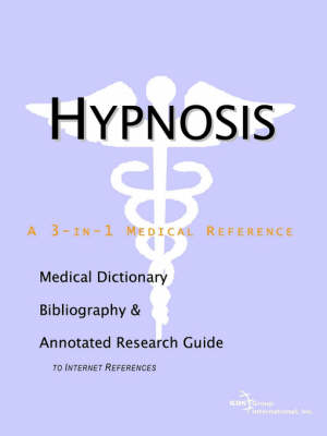 Hypnosis - A Medical Dictionary, Bibliography, and Annotated Research Guide to Internet References -  Icon Health Publications