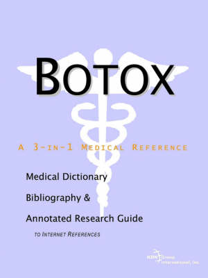 Botox - A Medical Dictionary, Bibliography, and Annotated Research Guide to Internet References - 