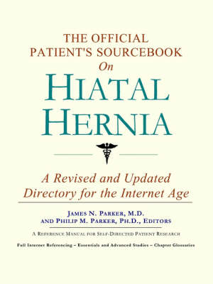 The Official Patient's Sourcebook on Hiatal Hernia -  Icon Health Publications