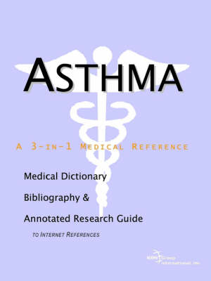 Asthma - A Medical Dictionary, Bibliography, and Annotated Research Guide to Internet References - 