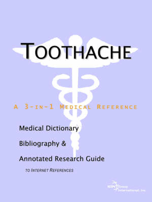 Toothache - A Medical Dictionary, Bibliography, and Annotated Research Guide to Internet References -  Icon Health Publications