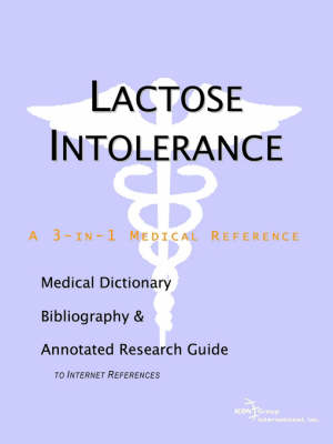 Lactose Intolerance - A Medical Dictionary, Bibliography, and Annotated Research Guide to Internet References -  Icon Health Publications