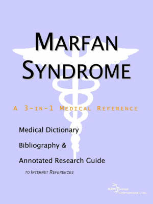 Marfan Syndrome - A Medical Dictionary, Bibliography, and Annotated Research Guide to Internet References -  Icon Health Publications