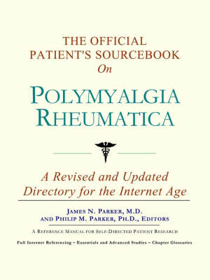 The Official Patient's Sourcebook on Polymyalgia Rheumatica -  Icon Health Publications