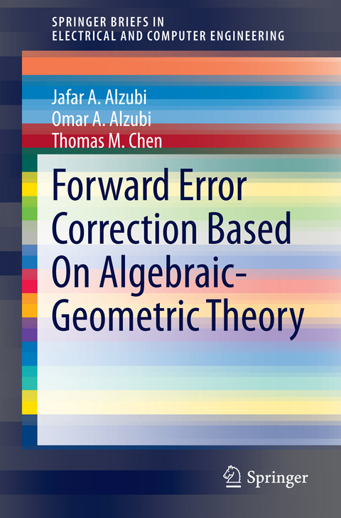 Forward Error Correction Based On Algebraic-Geometric Theory - Jafar A. Alzubi, Omar A. Alzubi, Thomas M. Chen