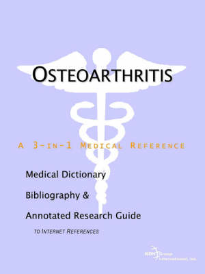 Osteoarthritis - A Medical Dictionary, Bibliography, and Annotated Research Guide to Internet References -  Icon Health Publications, Health Publica Icon Health Publications