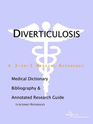 Diverticulosis - A Medical Dictionary, Bibliography, and Annotated Research Guide to Internet References -  Icon Health Publications