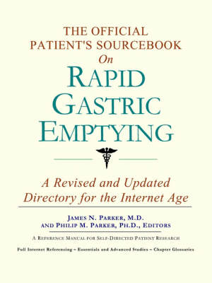 The Official Patient's Sourcebook on Rapid Gastric Emptying -  Icon Health Publications