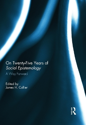 On Twenty-Five Years of Social Epistemology - 