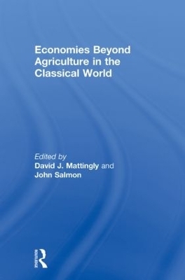 Economies Beyond Agriculture in the Classical World - David J. Mattingly; John Salmon