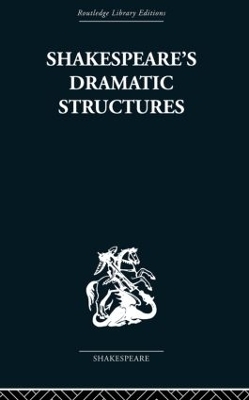 Shakespeare's Dramatic Structures - Anthony Brennan