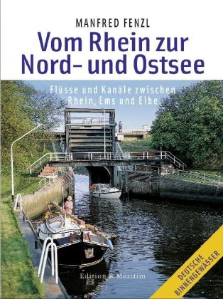 Vom Rhein zur Nord- und Ostsee - Manfred Fenzl