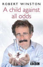 A Child Against All Odds - Professor Lord Robert Winston
