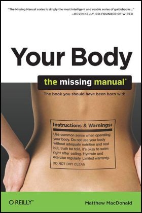 Your Body : The Missing Manual - Matthew McDonald