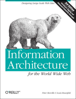 Information Architecture for the World Wide Web - Louis Rosenfeld, Peter Morville