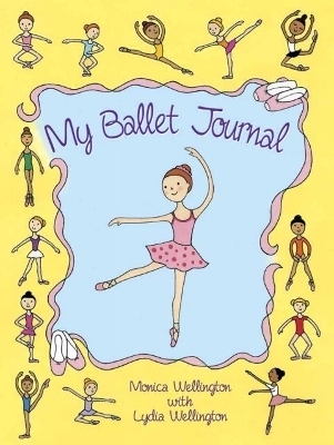 My Ballet Journal - Monica Wellington