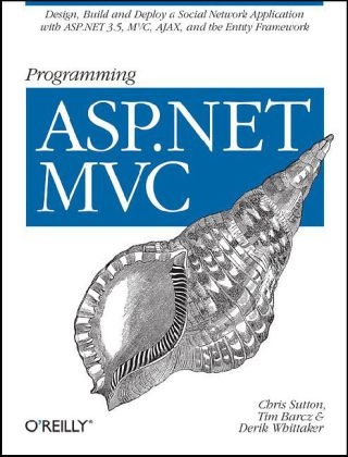 Programming ASP.NET MVC - Chris Sutton, Tim Barcz, Alex Horovitz, Derik Whittaker