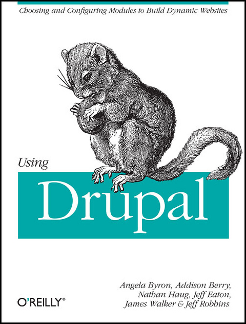 Using Drupal - Jeff Robbins, Angela Byron, Addison Berry, Nate Haug