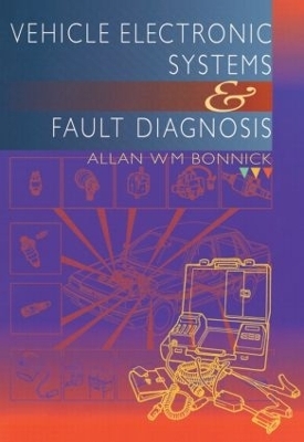 Vehicle Electronic Systems and Fault Diagnosis - Allan Bonnick