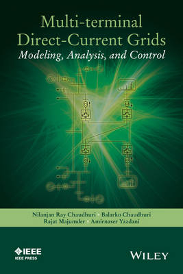 Multi-terminal Direct-Current Grids - Nilanjan Chaudhuri, Balarko Chaudhuri, Rajat Majumder, Amirnaser Yazdani