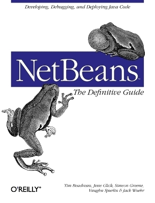 NetBeans: The Definitive Guide - Jesse Glick Tim Boubdrea