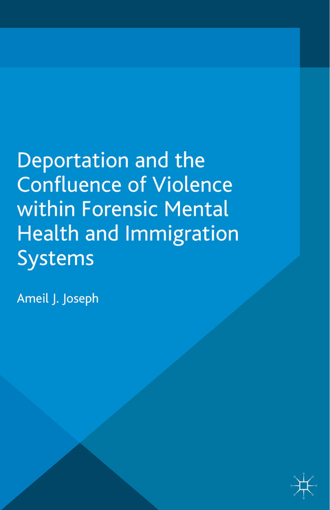 Deportation and the Confluence of Violence within Forensic Mental Health and Immigration Systems -  Ameil J. Joseph
