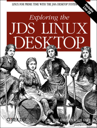 Exploring the JDS Linux Desktop +CD - Tom Adelstein